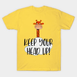 Giraffe - Keep your head up. T-Shirt